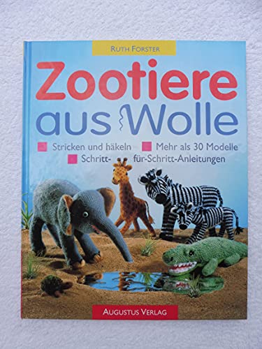Zootiere aus Wolle. Stricken und Häkeln, mehr als 30 Modelle. Schritt-für-Schritt-Anleitungen