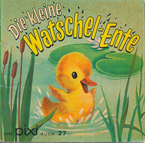 Die kleine Watschel-Ente - Ein Pixi-Buch 27