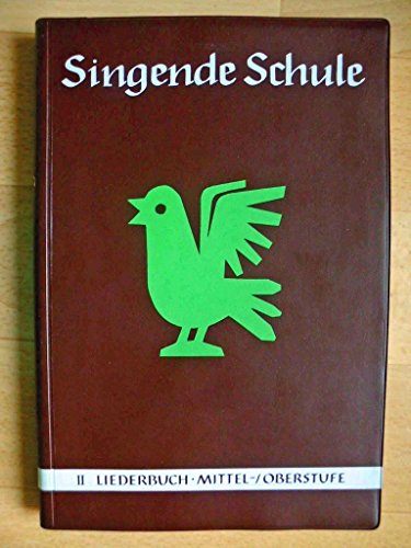 Singende Schule. Band II: Liederbuch für die Mittel- und Oberstufe (Mit großem Notenteil)