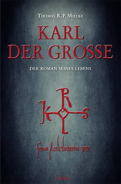 Karl der Große: Der Roman seines Lebens