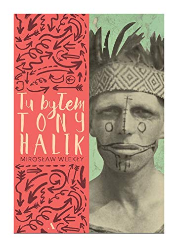 Tu byĹem. Tony Halik - MirosĹaw WlekĹy [KSIÄĹťKA]