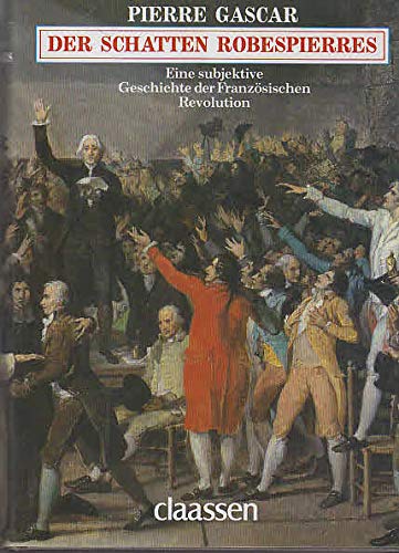 Der Schatten Robespierres. Eine subjektive Geschichte der Französischen Revolution
