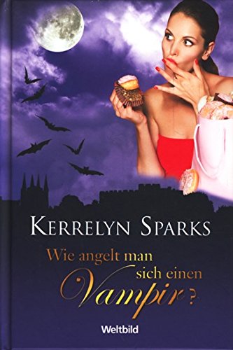 Kerrelyn Sparks: Wie angelt man sich einen Vampir . Weltbild Sammler-Edition ...