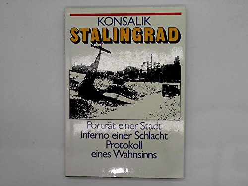 Stalingrad. Porträt einer Stadt - Inferno einer Schlacht - Protokoll eines Wahnsinns