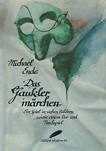 Das Gauklermärchen: Ein Theaterspiel: Ein Spiel in 7 Bild. sowie e. Vor- u. Nachspiel