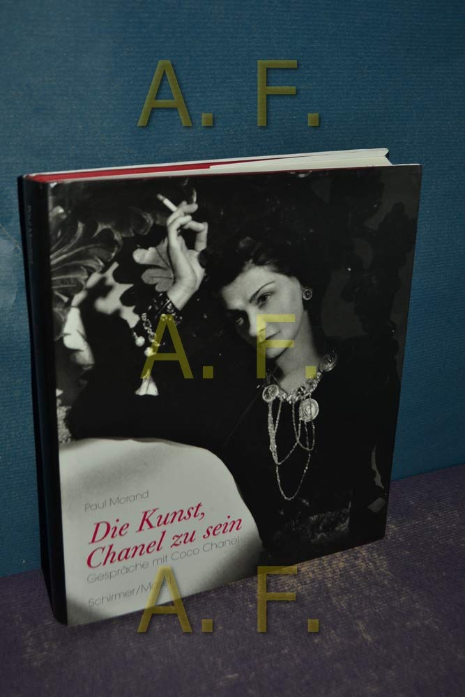 Paul Morand - Coco Chanel. Die Kunst Chanel zu sein: Gespräche mit Coco Chanel