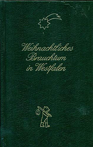 Weihnachtliches Brauchtum in Westfalen: Bräuche, Geschichten, Ausflüge und neue Anregungen