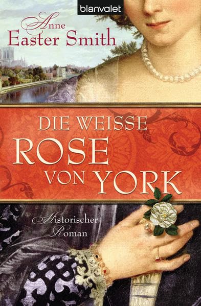 Die weiße Rose von York: Historischer Roman