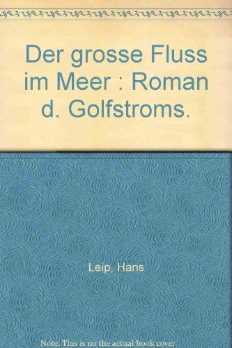 Der grosse Fluss im Meer: Roman des Golfstroms