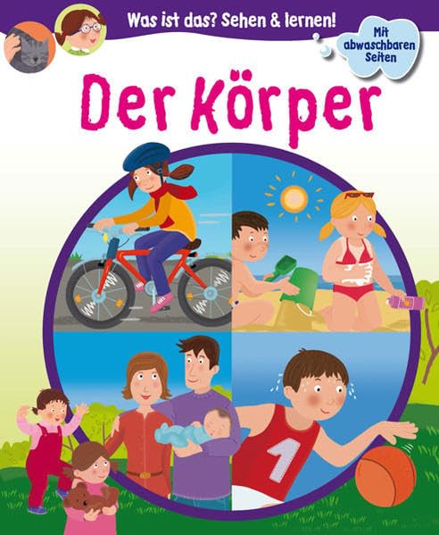 Der Körper (Was ist das? Sehen und lernen!)