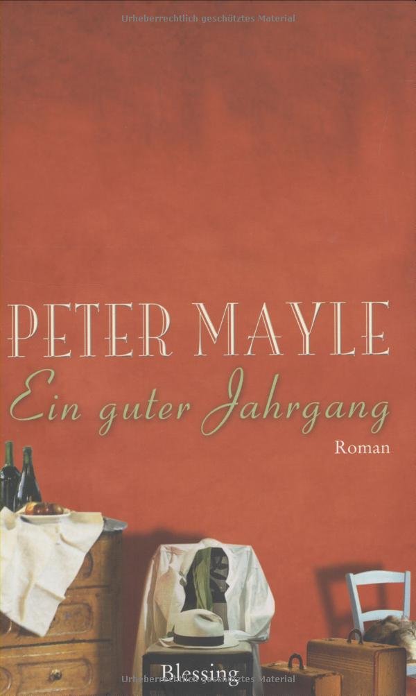 Ein guter Jahrgang: Roman