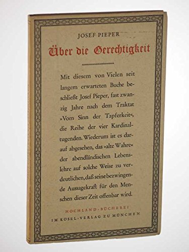 Pieper, Josef: Über die Gerechtigkeit. 2. Aufl. 5.-9. Tsd. Kösel, 1954. 142 (1) S. Engl. Brosch.