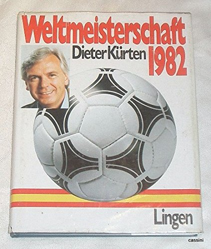 Kürten Weltmeisterschaft 1982, Lingen Großband, 208 Seiten, Bilder, Fußballweltmeisterschaft
