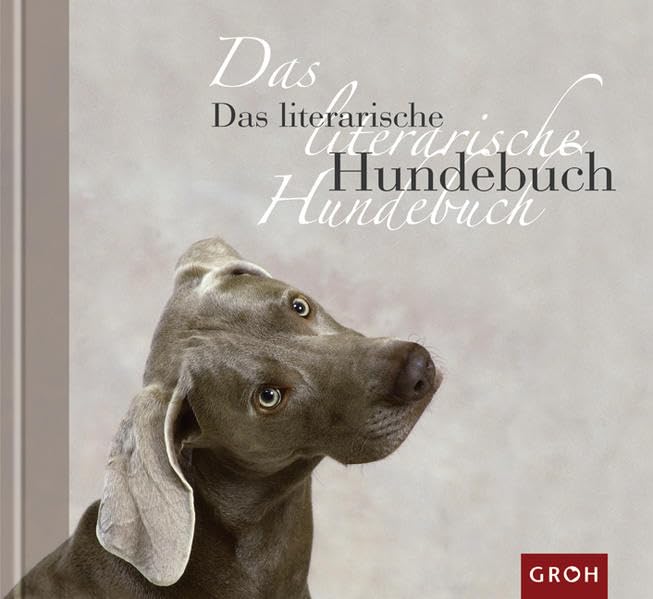 Das literarische Hundebuch: Der treueste Begleiter des Menschen im Spiegel grosser Dichtung (Literarische Bücher)