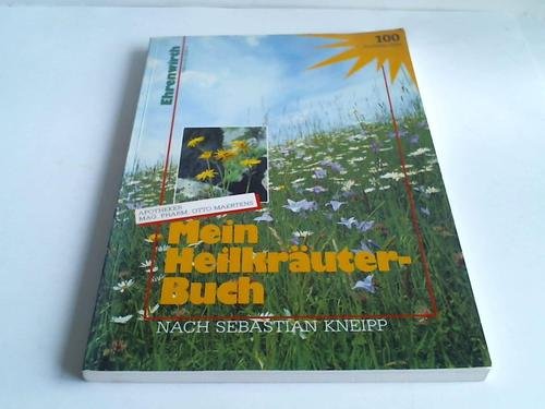 Mein Heilkräuterbuch: Nach Sebastian Kneipp