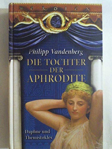 Vandenberg die Tochter der Aphrodite Daphne und Themistokles, Weltbild Sammlereditionen 2004, 350 Seiten, Karte