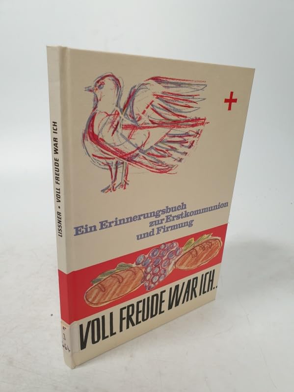 Voll Freude war ich ... Erinnerungsbuch zur Erstkommunion und Firmung.