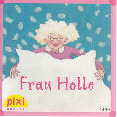 Frau Holle - Pixi-Buch Nr. 1439 - Einzeltitel aus Pixi-Serie 161 (aus Kassette)