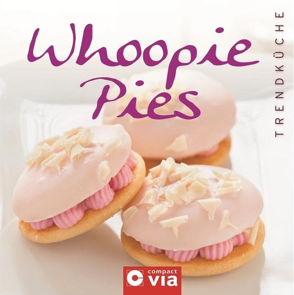 Whoopie Pies (Trendküche): Verführerisch süße Sandwiches