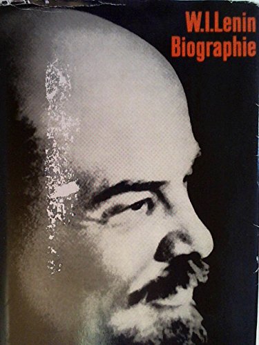 W. I. Lenin. Biographie (Russisches Autorenkollektiv) Deutsche Übersetzung von Prof. Else Zaisser.Mit 42 Fotos und 4 Faksimile