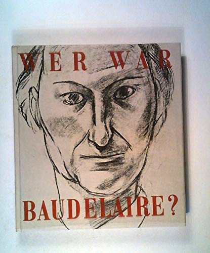 Wer war Baudelaire? Kritische Studie von Georges Poulet. Biographisch dokumentiert von Robert Kopp. Wer war? - Sammlung, geleitet von Jean Leymarie.
