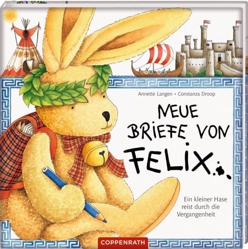 Neue Briefe von Felix: Ein kleiner Hase reist durch die Vergangenheit
