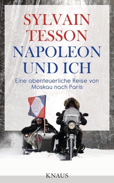 Napoleon und ich: Eine abenteuerliche Reise von Moskau nach Paris