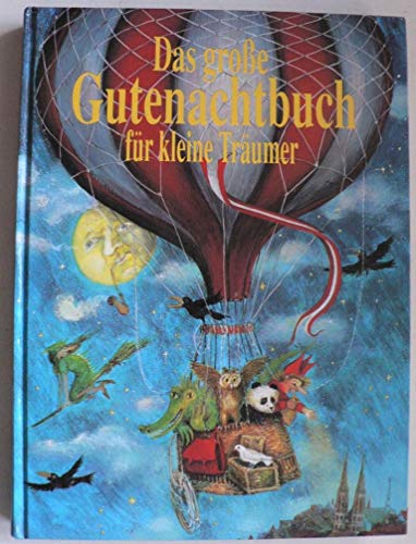 Das große Gutenachtbuch für kleine Träumer. Mit über 100 Geschichten und Gedichten zur Gutenacht