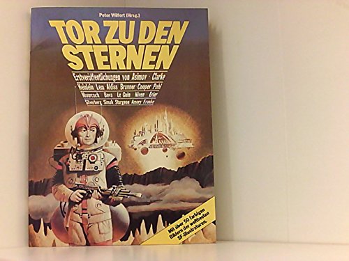 Tor zu den Sternen. Peter Wilfert (Hrsg.). [Aus d. Amerikan. u. Engl. übertr. von Tony Westermayr ... Aus d. Poln. übertr. von Klaus Staemmler]