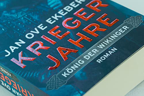 Kriegerjahre: Roman (Die König-der-Wikinger-Trilogie, Band 1)
