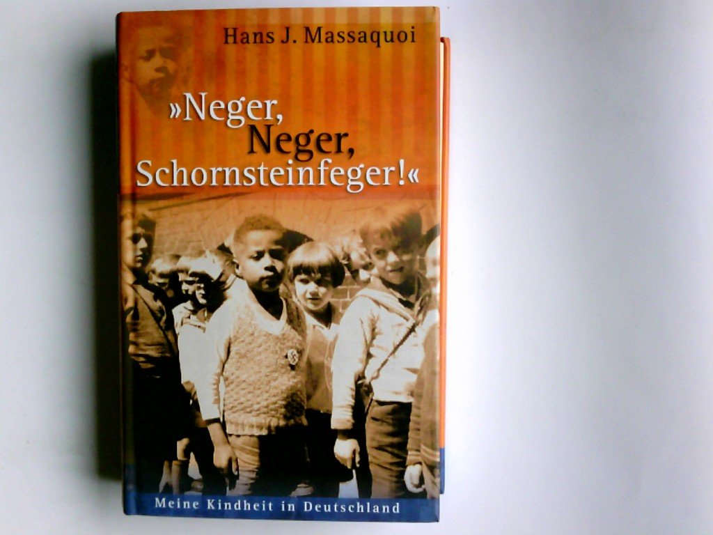 "Neger, Neger, Schornsteinfeger!" . Meine Kindheit in Deutschland . Aus d. Englischen v. Ulrike Wasel u. Klaus Timmermann