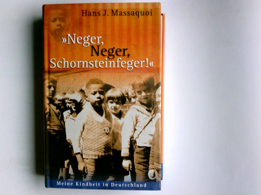 "Neger, Neger, Schornsteinfeger!" . Meine Kindheit in Deutschland . Aus d. Englischen v. Ulrike Wasel u. Klaus Timmermann