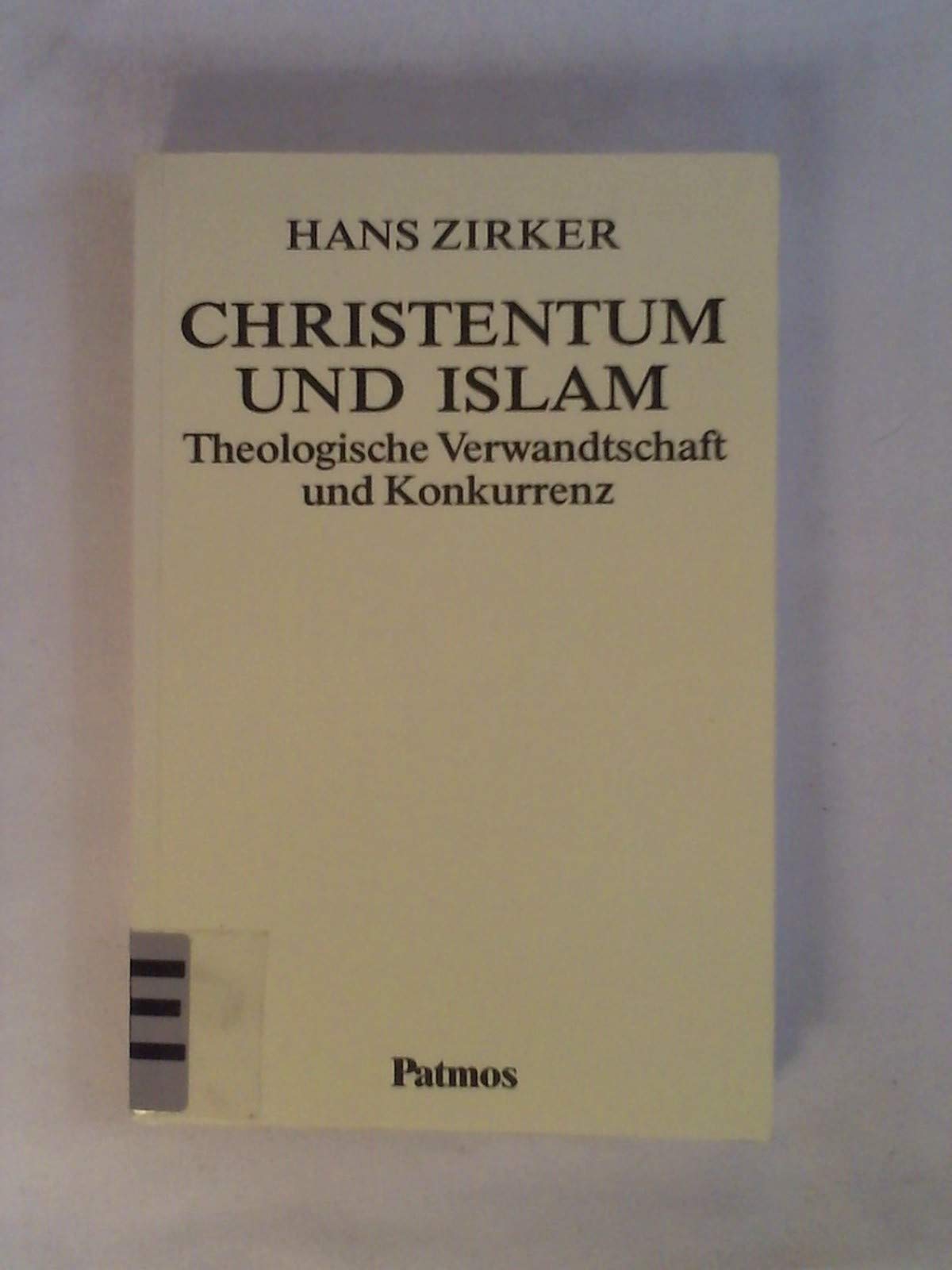 Christentum und Islam: Theologische Verwandtschaft und Konkurrenz