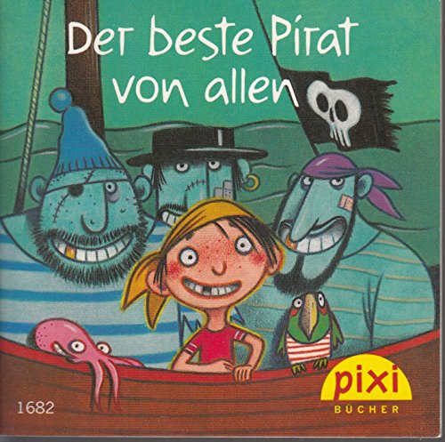 Der beste Pirat von allen - Pixi-Buch 1682 - Einzeltitel aus Pixi-Serie 187 (aus Kassette)