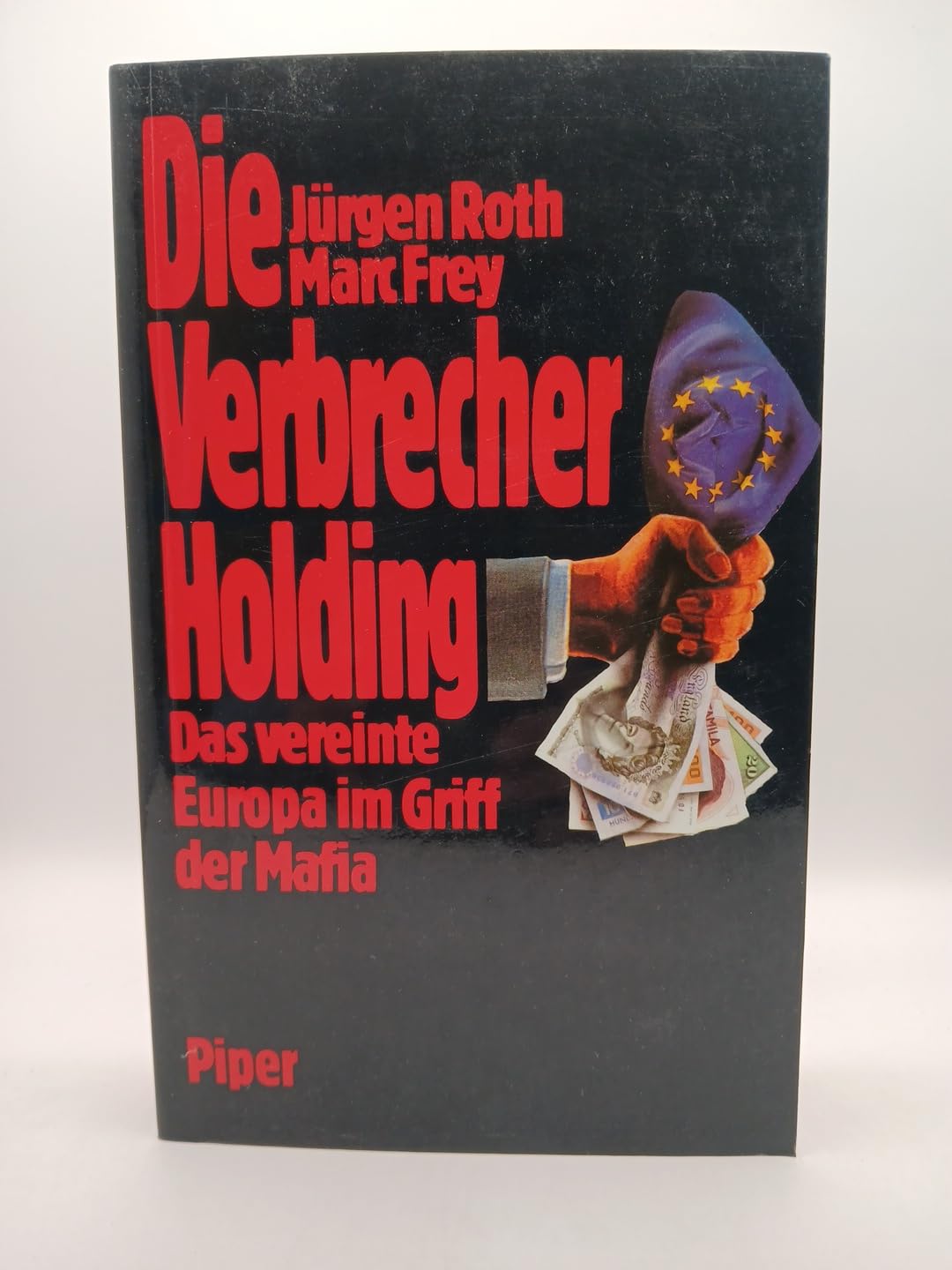 Verbrecher-Holding: Das vereinte Europa im Griff der Mafia