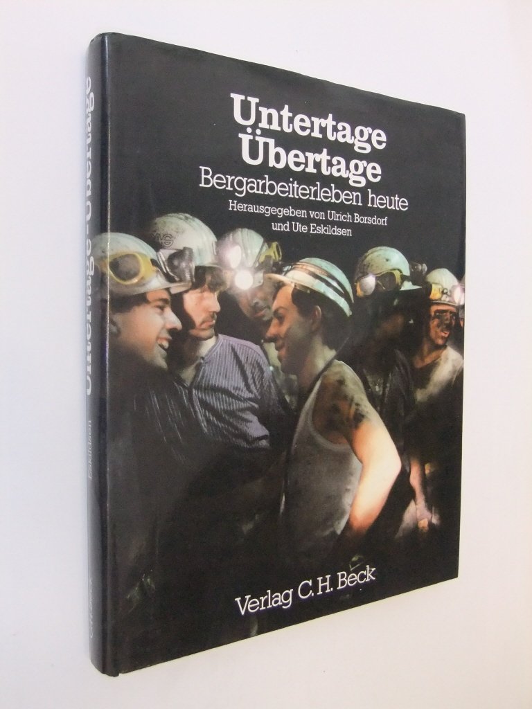 Untertage, Übertage: Bergarbeiterleben heute