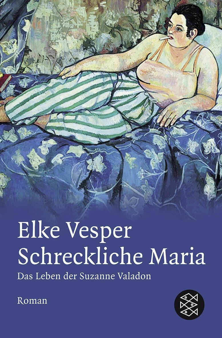 Schreckliche Maria - Das Leben der Suzanne Valadon: Roman