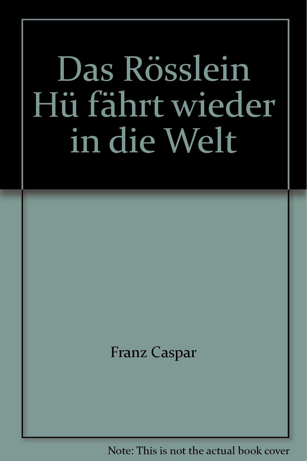 Das Rösslein Hü fährt wieder in die Welt