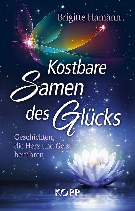 Kostbare Samen des Glücks: Geschichten, die Herz und Geist berühren