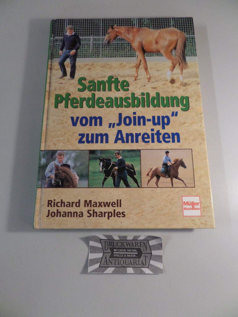 Sanfte Pferdeausbildung - Vom "Join-up" zum Anreiten