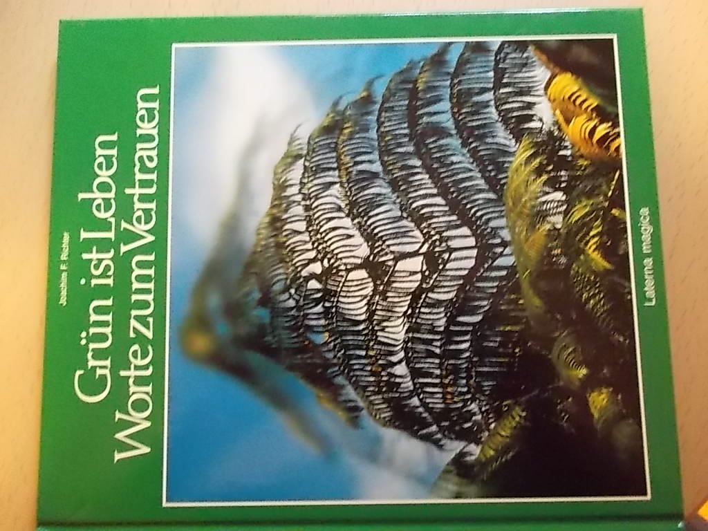 Grün ist Leben. Worte zum Vertrauen