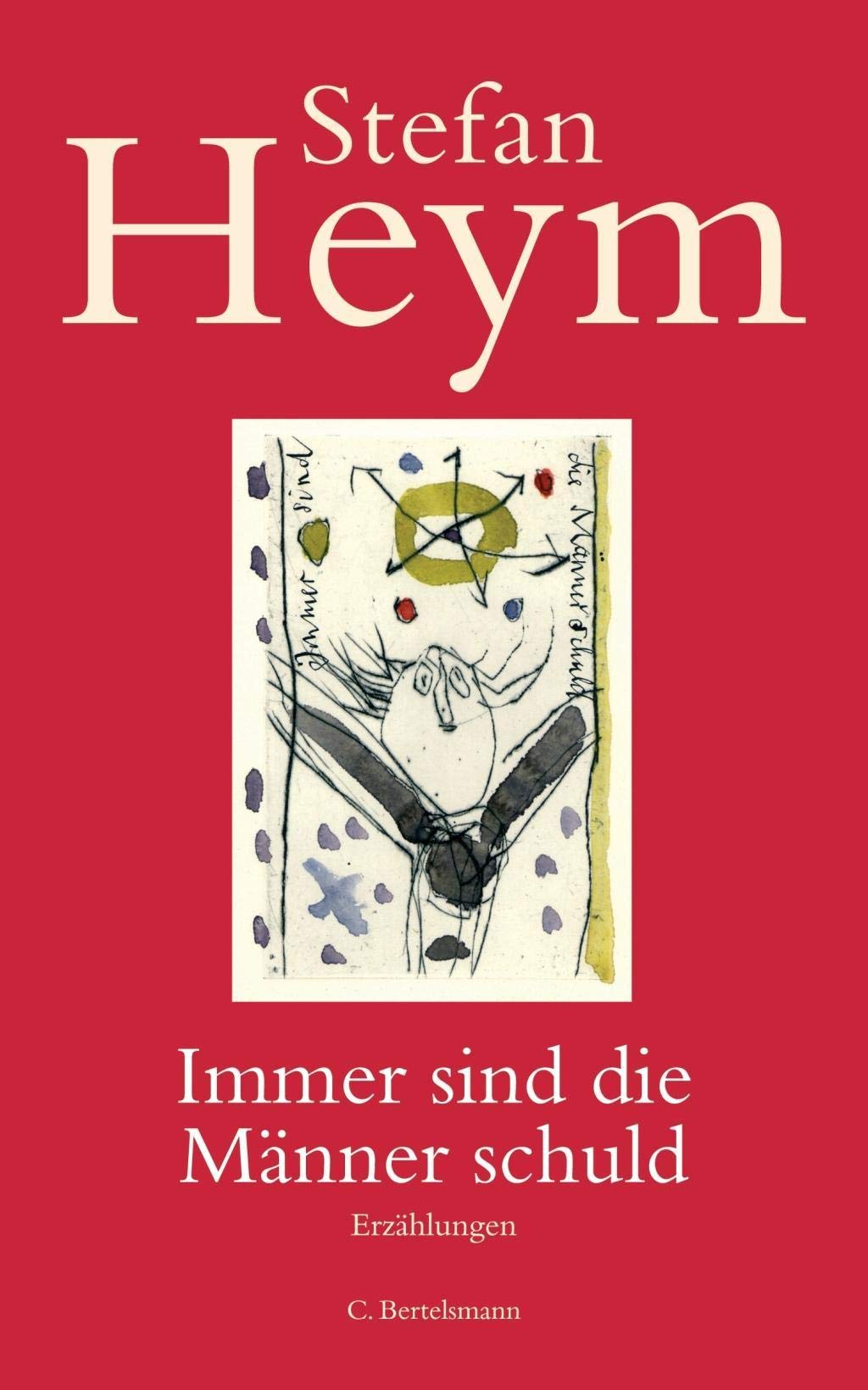 Immer sind die Männer schuld: Erzählungen