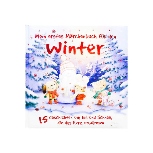 Mein erstes Märchenbuch für den Winter: 15 Geschichten um Eis und Schnee die das Herz erwärmen