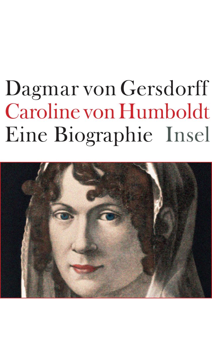 Caroline von Humboldt: Eine Biographie