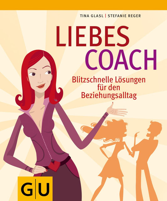 LIEBESCOACH: Blitzschnelle Lösungen für den Beziehungsalltag