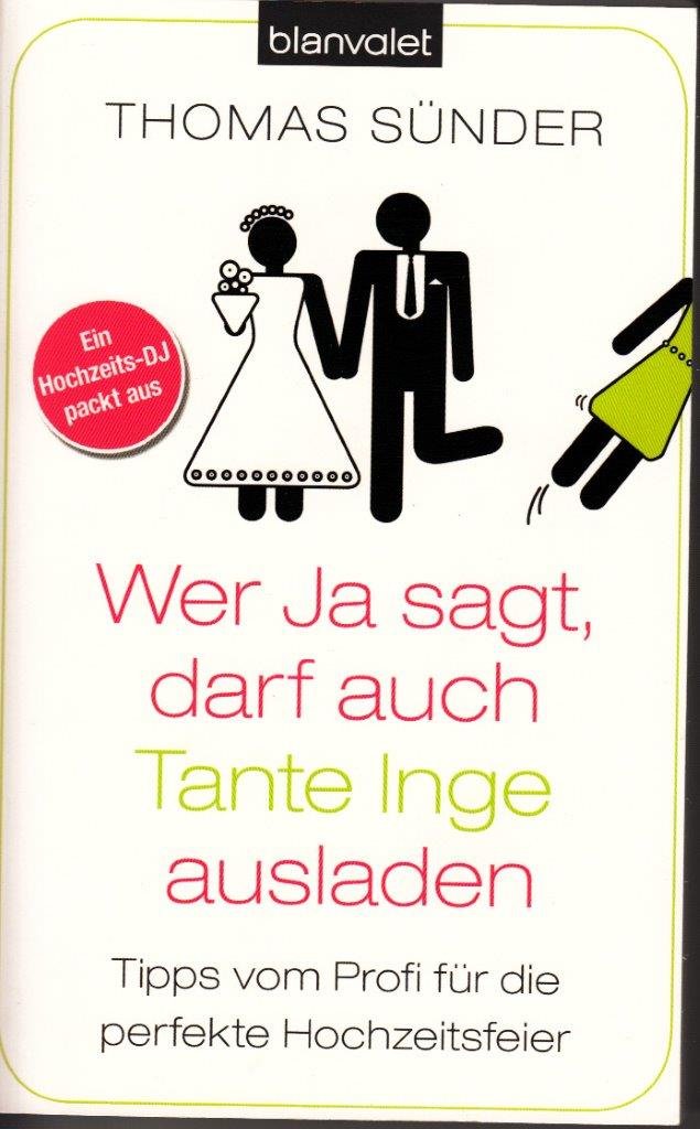 Wer Ja sagt, darf auch Tante Inge ausladen: Tipps vom Profi für die perfekte Hochzeitsfeier