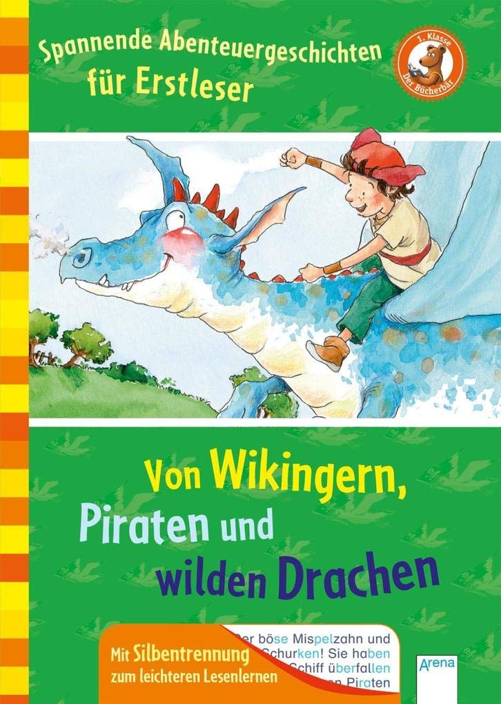 Spannende Abenteuergeschichten für Erstleser: Von Wikingern, Piraten und wilden Drachen: Spannende Abenteuergeschichten für Erstleser. Mit Silbentrennung zum leichteren Lesenlernen