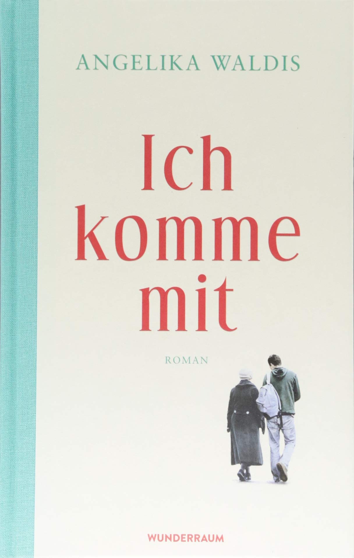 Ich komme mit: Roman
