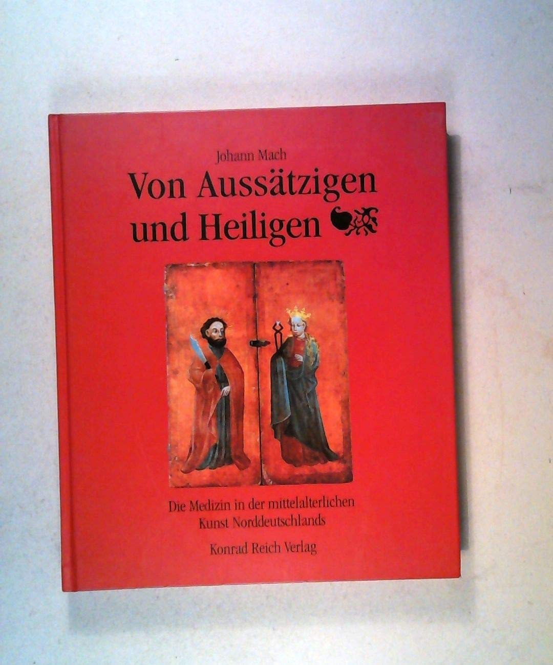 Von Aussätzigen und Heiligen: Die Medizin in der mittelalterlichen Kunst Norddeutschlands