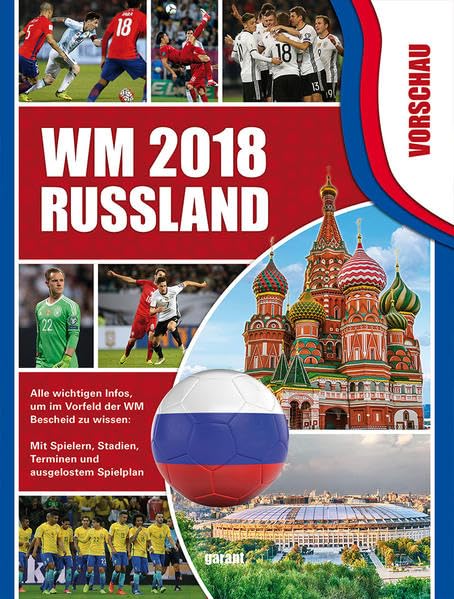 WM - Vorschau 2018 Russland: Alle wichtigen Infos, um im Vorfeld der WM Bescheid zu wissen: Mit Spielen, Stadien, Terminen und ausgelostem Spielplan